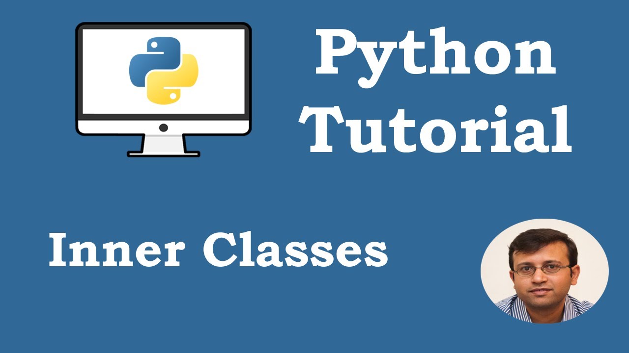 Python Tutorial - Inner Classes