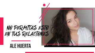 No permitas esto en tus relaciones