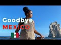 Saying Goodbye to Mexico 🇲🇽