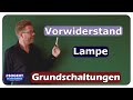 Vorwiderstand einer Lampe - Grundschaltungen - einfach und anschaulich erklärt