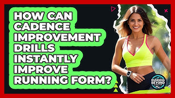 How Can Cadence Improvement Drills Instantly Improve Running Form? - Running Beyond Limits