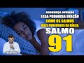 Adormeça ouvindo essa oração - tratamento espiritual - libertação completa das amarras - salmo 91