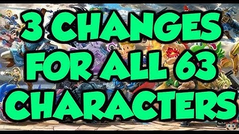 3 *NEW* BUFFS and NERFS for *EVERY* Character in Super Smash Bros. Ultimate! (ALL 63 CHARACTERS)