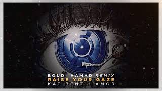 Kat Bent L'amor - Raise Your Gaze (Boudi Hamad Official Remix) Resimi