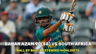 Babar Azam 90(58) vs South Africa Ball by Ball & Extended Highlights