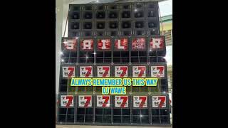 ALWAYS REMEMBER US THIS WAT | DJ WAWE