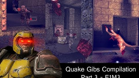 Quake gibs compilations - E1M3