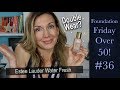 Foundation Friday Over 50 | Estee Lauder Double Wear Nude Water Fresh