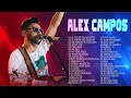 LO MEJOR DE ALEX CAMPOS EN ADORACIÓN - ALEX CAMPOS SUS MEJORES EXITOS MIX - 30 GRANDES EXITOS