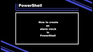 Fun with PowerShell | How to create an alarm clock | Alarm clock with reminder
