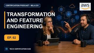 Transformation and feature engineering | AWS MLA-C01 — Ep. 02