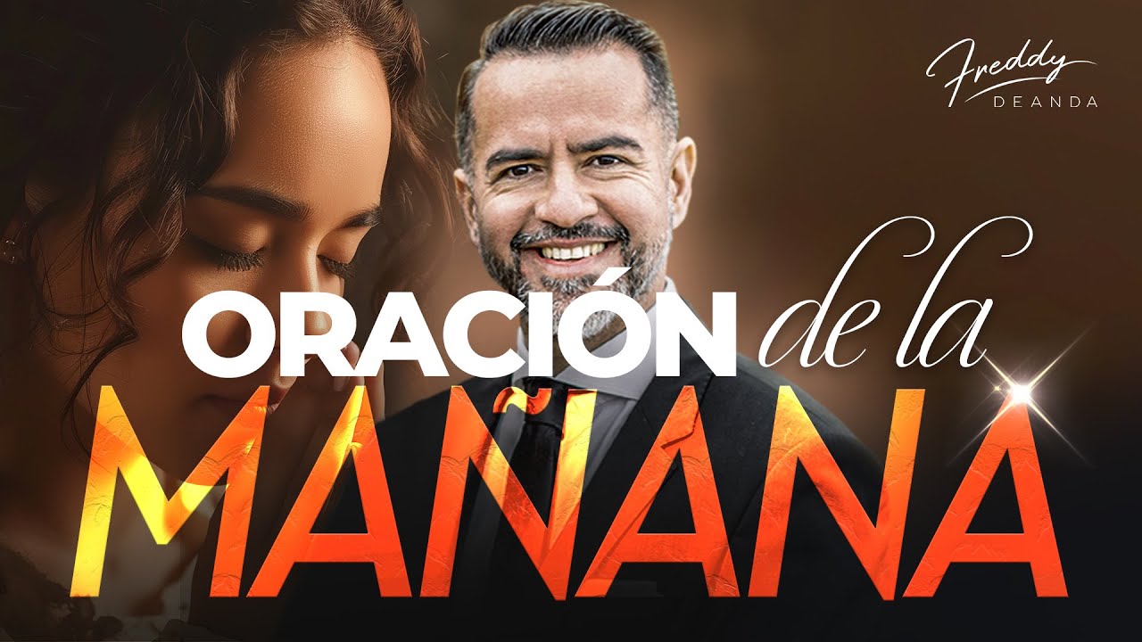 Oración de la Mañana | Freddy DeAnda - YouTube