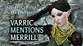 Dragon Age: Inquisition - Trespasser DLC - Varric mentions Merrill