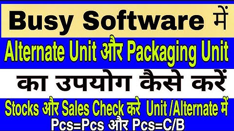 How to Use Alternate Unit in Busy Software ||Packaging Unit in Busy|| Stock And Sales Alternate Unit