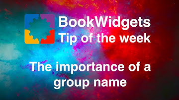 The importance of a "group name" - BookWidgets Tip Of The Week