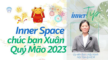 Inner Space chúc bạn Xuân Quý Mão 2023 - Inner Tip | Inner Space