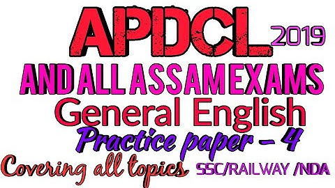 Apdcl and All Assam Exams 2019 /General English /Practice Paper - 4/Covering all topics