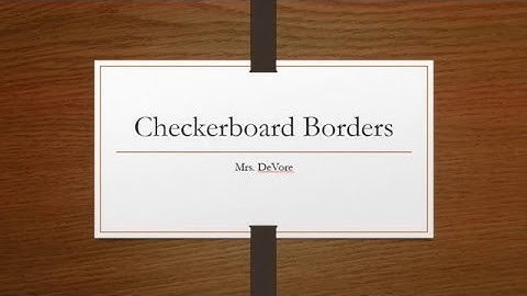 Checkerboard Borders Task
