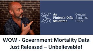 Wow - Government Mortality Data Just Released - Unbelievable Stuff