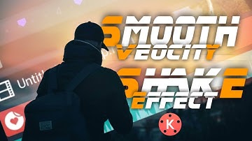 SMOOTH SHAKE EFFECT IN KINEMASTER || VELOCITY SMOOTH SHAKE EFFECT|| VIDEO EDIT