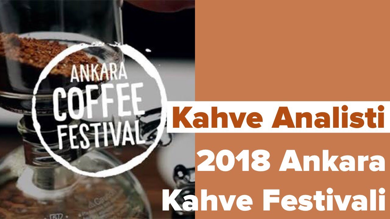 Ankara 2018 Kahve Festivali Kahve Analisti YouTube