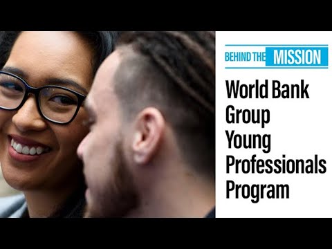 Behind the Mission: The World Bank Group Young Professionals Program