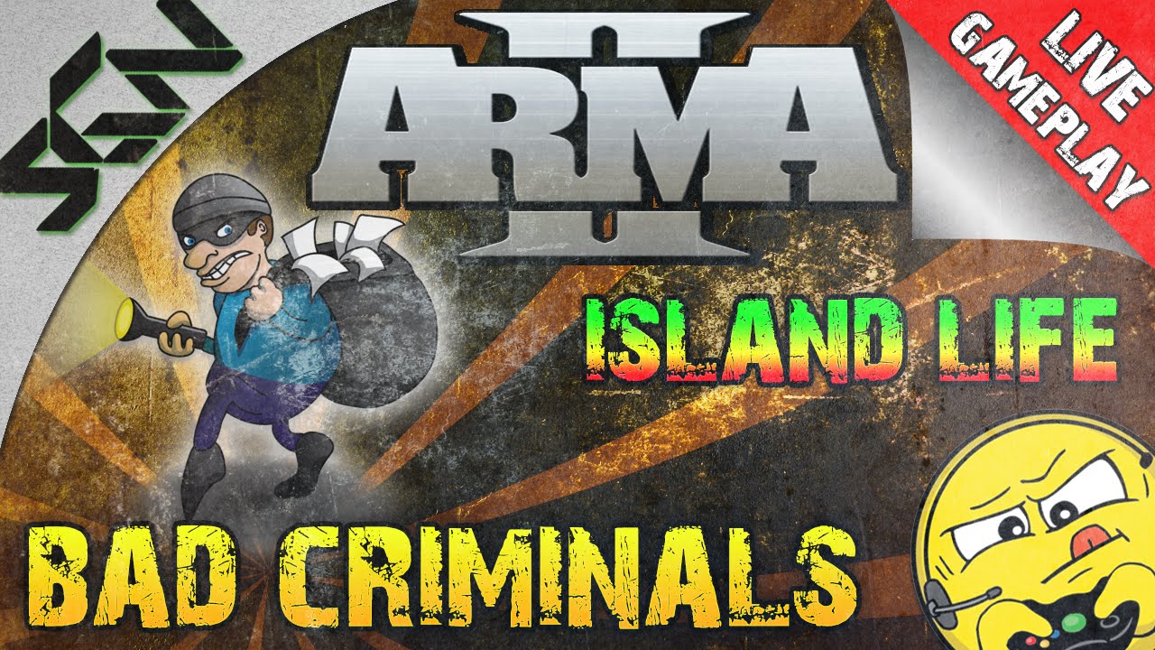 BAD CRIMINALS (ArmA 2 Island Life LIVE Gameplay)