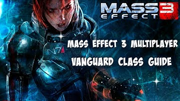 Mass Effect 3 Multiplayer - Vanguard Class Guide