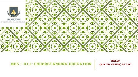MES – 011: UNDERSTANDING EDUCATION || MAEDU (M.A. EDUCTION) I.G.N.O.U. || 1st Yr || UGC NET/JRF||