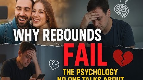 Why Rebound Relationships Fail: The Psychology You’ve Never Heard