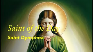 Saint of the Day: St. Dymphna | May 15, 2024