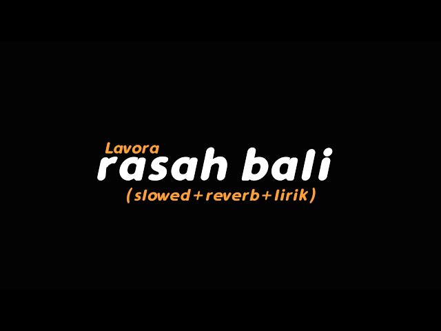 Rasah Bali - LAVORA (slowed+reverb+lirik) | Butterfly Vibes class=