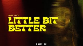 Caleb Hearn & ROSIE - Little Bit Better (Lyrics)