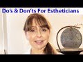 Do's And Don'ts For Estheticians