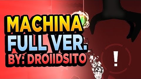 Machina Full by: Droiidsito - Geometry Dash, Full HD 60fps