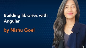 Building libraries with Angular by Nishu Goel || Angular Conference