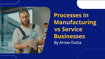 What are the Key Process in Manufacturing vs Service Processes Explained?