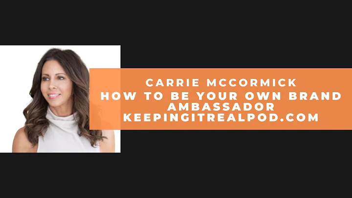 Carrie McCormick - How To Be Your Own Brand Ambass...