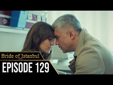 Bride of Istanbul - Episode 129 (English Subtitles) | Istanbullu Gelin