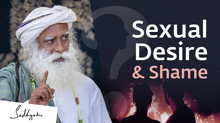 How To Handle Shame About Sexual Desires? | Sadhguru - DayDayNews