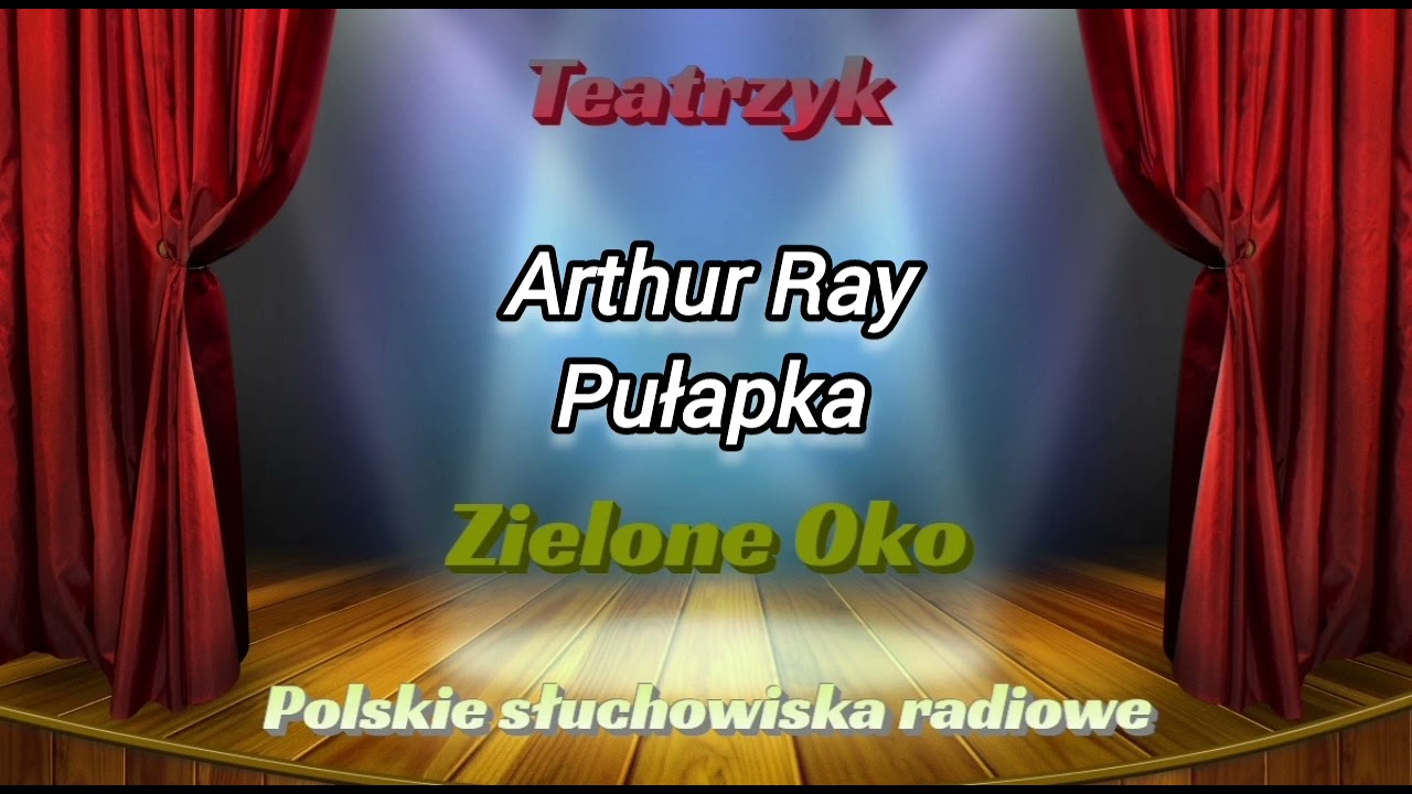 Słuchowisko - Teatrzyk Zielone Oko - Pułapka - Arthur Ray