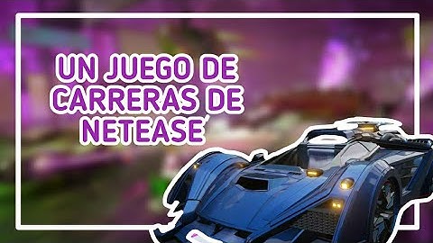 ACE RACER el nuevo JUEGO de CARRERAS de NETEASE