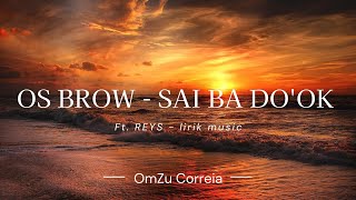 Lirik Music_OS BROW - SAI BA DO'OK Ft. REYS #liriklagu #omzu #music #lirik