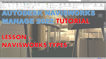 NAVISWORKS MANAGE 2022 TUTORIAL LESSON 1: NAVISWORKS TYPES