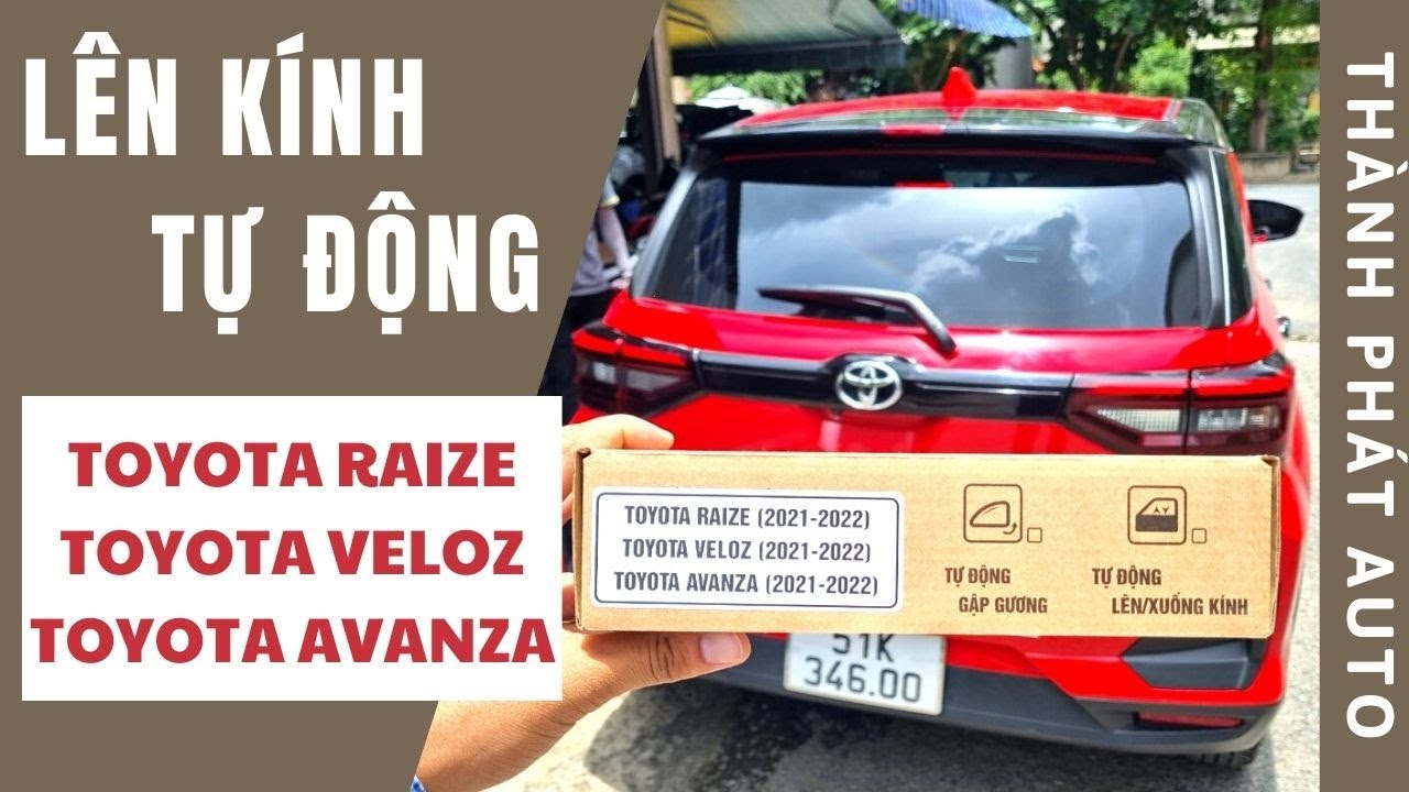 Lên Kính Tự Động Toyota Raize, Toyota Veloz, Toyota Avanza Cắm Giắc Zin