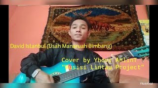 David istanbul (Usah manaruah bimbang)  Cover by Yhovi AnlinT \