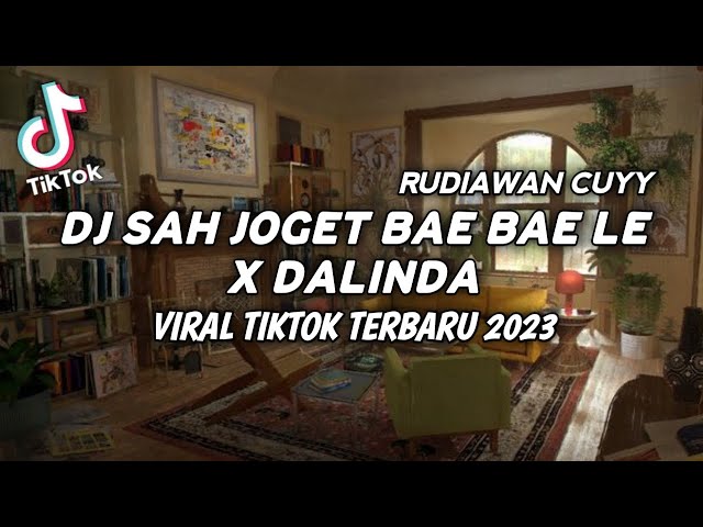 DJ SAH JOGET BAE BAE LE X DALINDA VIRAL TIKTOK TERBARU 2023 YANG KALIAN CARI ! | RUDIAWAN CUYY class=