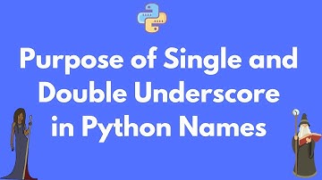 Meaning of single,double underscore object names in Python
