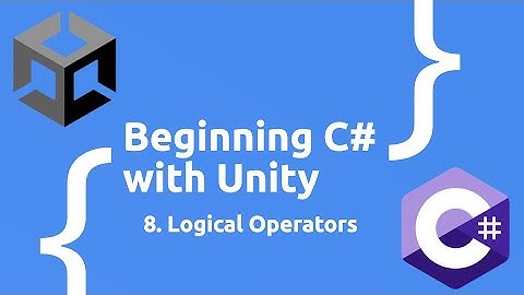 Logical Operators - Beginning C# with Unity (2023 Edition)