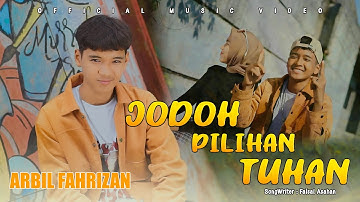 Arbil Fahrizan - Jodoh Pilihan Tuhan (Official Music Video)